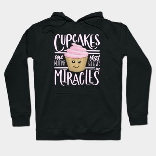 Cupcakes are Muffins That Believe in Miracles Hoodie